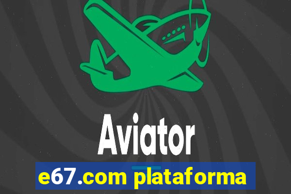 e67.com plataforma